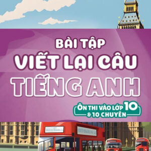 Bai tap viet lai cau tieng Anh on thi vao lop 10 1