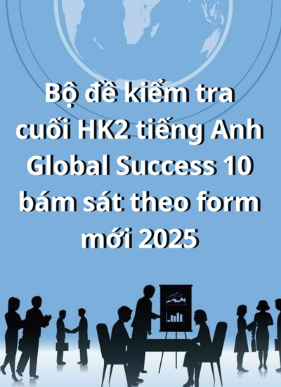 Bo de kiem tra cuoi hoc ky 2 tieng Anh 10 Global Success