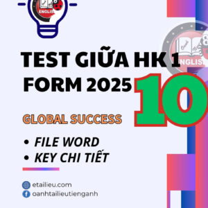 10 Đề Thi Giữa Kì 1 Tiếng Anh 10 Global Success Form 2025