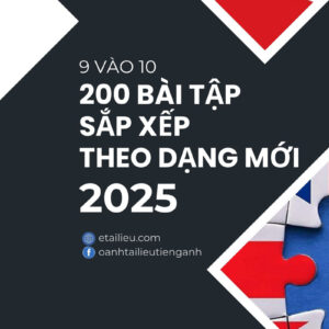 200 bài tập sắp xếp câu theo dạng mới