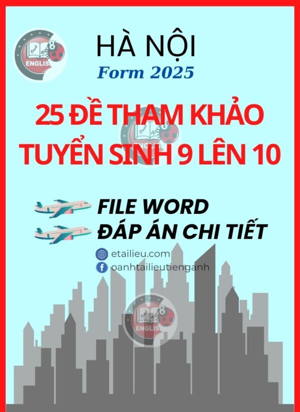 25 Đề Tham Khảo Tuyển Sinh 9 Lên 10