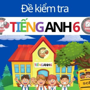 Đề Kiểm Tra Tiếng Anh Lớp 6