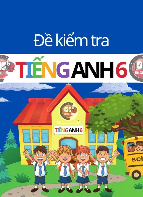 Đề Kiểm Tra Tiếng Anh Lớp 6