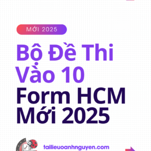 Bộ Đề Thi Vào 10 Form HCM Mới 2025