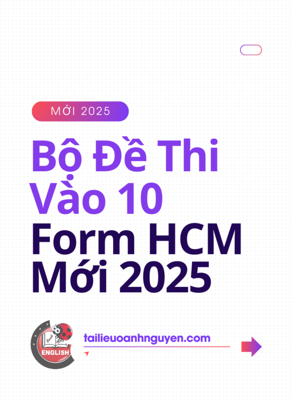 Bộ Đề Thi Vào 10 Form HCM Mới 2025