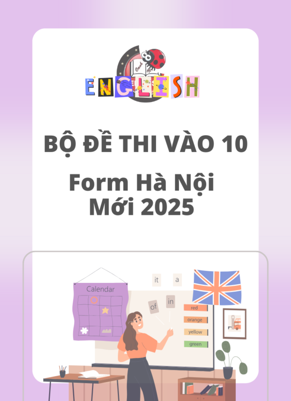 Bộ Đề Thi Vào 10 Form Hà Nội Mới 2025