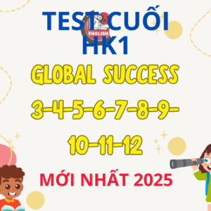 Test Cuối HK1 Global Success 3 4 5 6 7 8 9 10 11 12